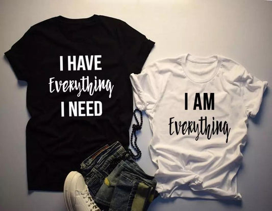 Tricou I Have Everything I Need / I Am Everything (6583905157304)